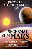 Sechsmal zum Mars: 6 Science Fiction Romane (eBook, ePUB)