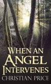 When an Angel Intervenes (eBook, ePUB) When an Angel Intervenes (eBook, ePUB)