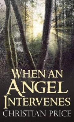 When an Angel Intervenes (eBook, ePUB) - Atkisson, Jim.; Price, Christian