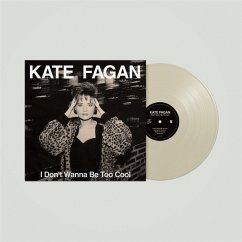 I Don'T Wanna Be Too Cool (Milky Clear Vinyl) - Fagan,Kate