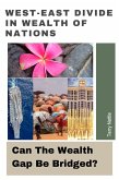 West-East Divide In Wealth Of Nations: Can The Wealth Gap Be Bridged? (eBook, ePUB)