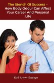 The Stench of Success: How Body Odour Can Affect Your Career and Personal Life (eBook, ePUB)