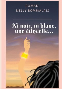 Ni noir, ni blanc, une étincelle... (eBook, ePUB)