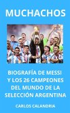 Muchachos. Biografía de Messi y los 26 Campeones del Mundo de la Selección Argentina (eBook, ePUB)
