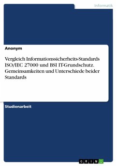 Vergleich Informationssicherheits-Standards ISO/IEC 27000 und BSI IT-Grundschutz. Gemeinsamkeiten und Unterschiede beider Standards (eBook, PDF)