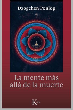 La mente más allá de la muerte (eBook, ePUB) - Ponlop Rinpoché, Dzogchen