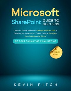 Cover Microsoft SharePoint Guide to Success: Learn In A Guided Way How To Manage and Store Files to Optimize Your Organization, Tasks & Projects, Surprising Your Colleagues And Clients (Career Elevator, #10) (eBook, ePUB)