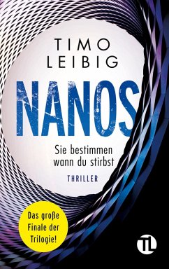 Nanos. Sie bestimmen wann du stirbst: Thriller (eBook, ePUB) - Leibig, Timo