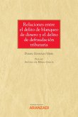 Relaciones entre el delito de blanqueo de dinero y el delito de defraudación tributaria (eBook, ePUB)