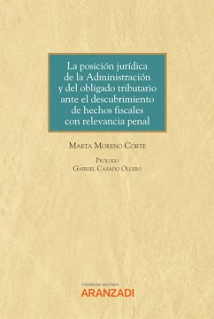 La posición jurídica de la Administración y del obligado tributario ante el descubrimiento de hechos fiscales con relevancia penal (eBook, ePUB) - Moreno Corte, Marta