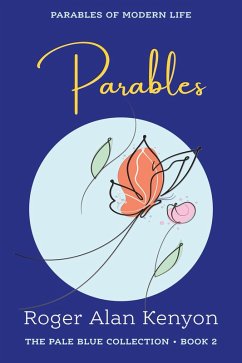 Parables of Modern Life (Pale Blue Collection, #2) (eBook, ePUB) - Kenyon, Roger Alan