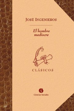 El hombre mediocre (eBook, ePUB) - Ingenieros, José