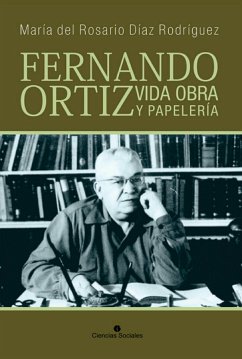 Fernando Ortiz. Vida, obra y papelería (eBook, ePUB) - Díaz Rodríguez, María del Rosario