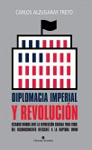 Diplomacia imperial y Revolución. Estados Unidos ante la Revolución cubana 1959-1960: del reconocimiento reticente a la ruptura omini (eBook, ePUB)