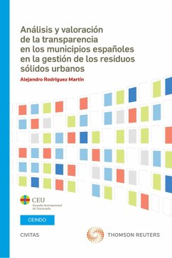 Análisis y valoración de la transparencia en los municipios españoles en la gestión de los residuos sólidos urbanos (eBook, ePUB) - Rodríguez Martín, Alejandro