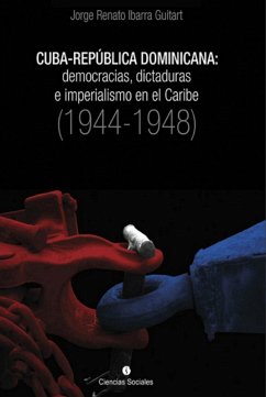 Cover Cuba-República Dominicana: democracias, dictaduras e imperialismo en el Caribe (1944-1948) (eBook, ePUB)