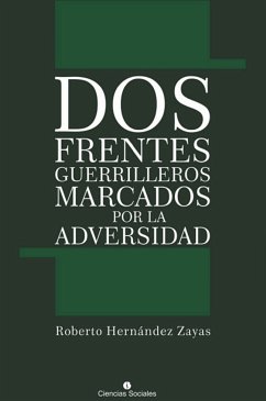 Dos frentes guerrilleros marcados por la adversidad (eBook, ePUB) - Hernández Zayas, Roberto