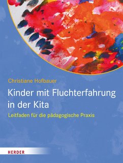Kinder mit Fluchterfahrung in der Kita (eBook, PDF) - Hofbauer, Christiane