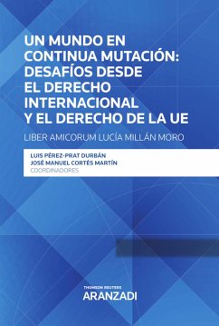 Un mundo en continua mutación: desafíos desde el derecho internacional y el derecho de la UE - Liber Amicorum Lucía Millán Moro (eBook, ePUB) - Cortés Martín, José Manuel; Pérez-Prat Durbán, Luis