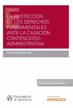 La protección de los derechos fundamentales ante la casación contencioso administrativa (eBook, ePUB) - Alonso Mas, María José