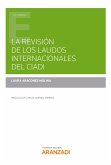 La revisión de los laudos internacionales del CIADI (eBook, ePUB)