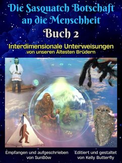 Die Sasquatch Botschaft an dieMenschheit - Buch2 (eBook, ePUB) - Truebrother, Sunbôw