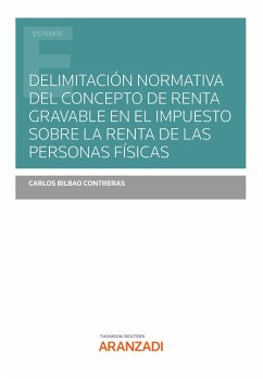 Delimitación normativa del concepto de renta gravable en el Impuesto sobre la Renta de las Personas Físicas (eBook, ePUB) - Bilbao Contreras, Carlos