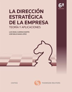 La Dirección Estratégica de la Empresa. Teoría y aplicaciones (eBook, ePUB) - Guerras Martín, Luis A.; Navas López, José E.