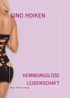 Hemmungslose Leidenschaft (eBook, ePUB) - Hoiken, Gino