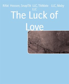 The Luck of Love (eBook, ePUB) - Hossen, Rifat; LLC, Maby; LLC, SnapTik; LLC, TikMate