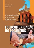 Comunicação, Cultura e Identidade: volume 1 - Folkcomunicação no Tocantins (eBook, ePUB)