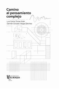 Camino al pensamiento complejo (eBook, ePUB) - Torres Soler, Luis Carlos; Vargas Sa´nchez, Germa´n Gonzalo