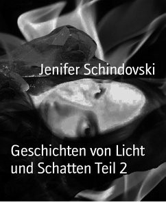 Geschichten von Licht und Schatten Teil 2 (eBook, ePUB) - Schindovski, Jenifer