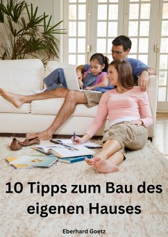 10 Tipps zum Bau des eigenen Hauses (eBook, ePUB) - Goetz, Eberhard