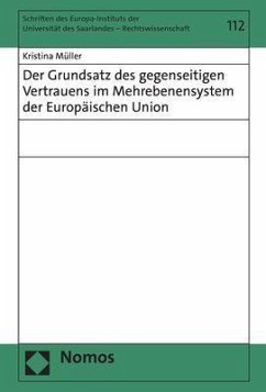 Der Grundsatz des gegenseitigen Vertrauens im Mehrebenensystem der Europäischen Union - Müller, Kristina