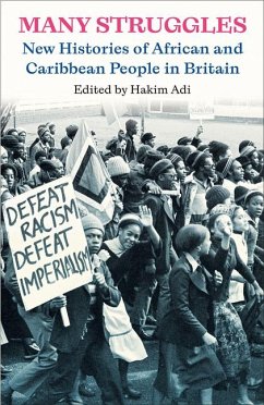 Many Struggles: New Histories of African and Caribbean People in Britain - Adi, Hakim