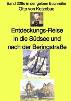 Entdeckungs-Reise in die Südsee und nach der Beringstraße - Band 228e in der gelben Buchreihe - bei Jürgen Ruszkowski - Kotzebue, Otto von