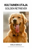 Kultainen Utaja (Golden Retriever) (eBook, ePUB)