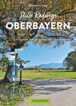 Stille Radwege Oberbayern (eBook, ePUB) - Irlinger, Bernhard