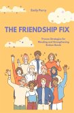 The Friendship Fix: Proven Strategies for Mending and Strengthening Broken Bonds (eBook, ePUB)