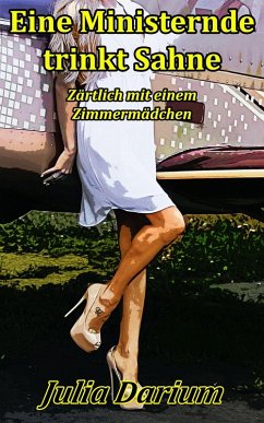 Cover Eine Ministernde trinkt Sahne - Zärtlich mit einem Zimmermädchen (Im Winkel (DauerSatireBuch), #3) (eBook, ePUB)