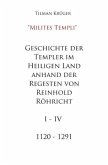 Geschichte der Templer im Heiligen Land anhand der Regesten von Reinhold Röhricht I - IV