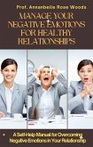 Manage Your Negative Emotions For Healthy Relationships (eBook, ePUB)