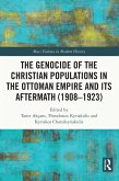 The Genocide of the Christian Populations in the Ottoman Empire and its Aftermath (1908-1923) (eBook, ePUB)