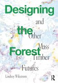Designing the Forest and other Mass Timber Futures (eBook, PDF)