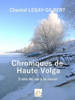 Chroniques de Haute Volga (eBook, ePUB) - Legay-Gilbert, Chantal