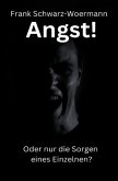 Angst! Oder nur die Sorgen eines Einzelnen?