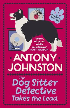 The Dog Sitter Detective Takes the Lead (eBook, ePUB) - Johnston, Antony