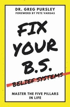 Fix Your B.S. (Belief Systems) (eBook, ePUB) - Pursley, Greg