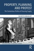Property, Planning and Protest: The Contentious Politics of Housing Supply (eBook, PDF) Property, Planning and Protest: The Contentious Politics of Housing Supply (eBook, PDF)
